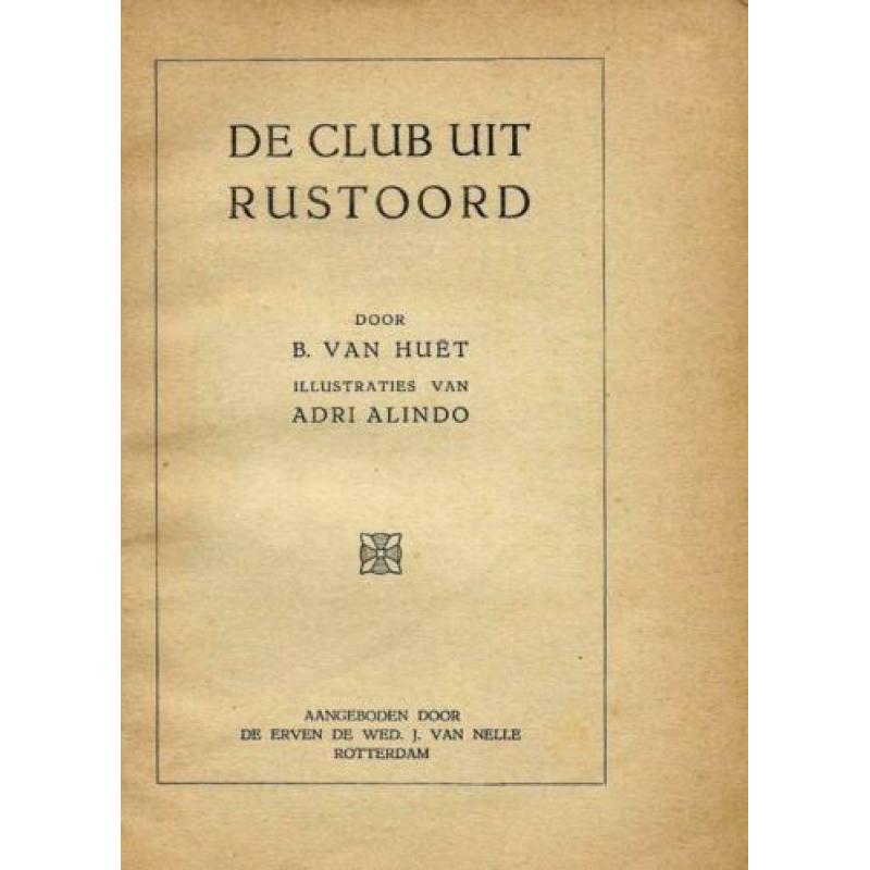De Club uit Rustoord - B. van Huet (Van Nelle)