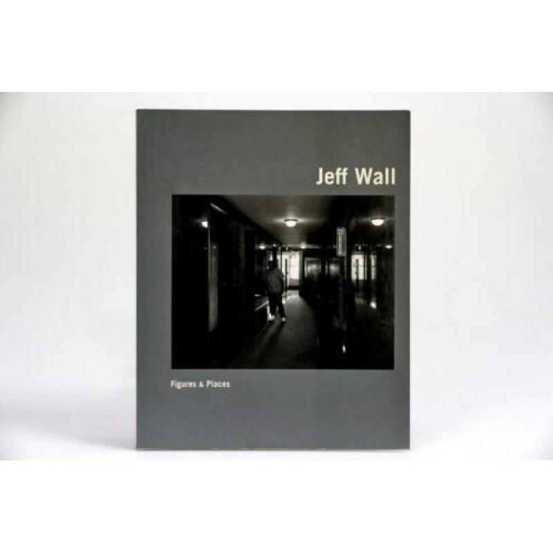 Jeff Wall - Figures & Places