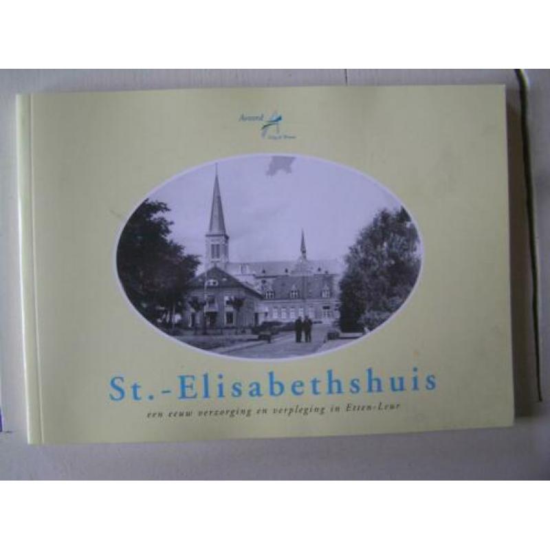 Etten-Leur. St.-Elisabethshuis. Een eeuw verzorging en